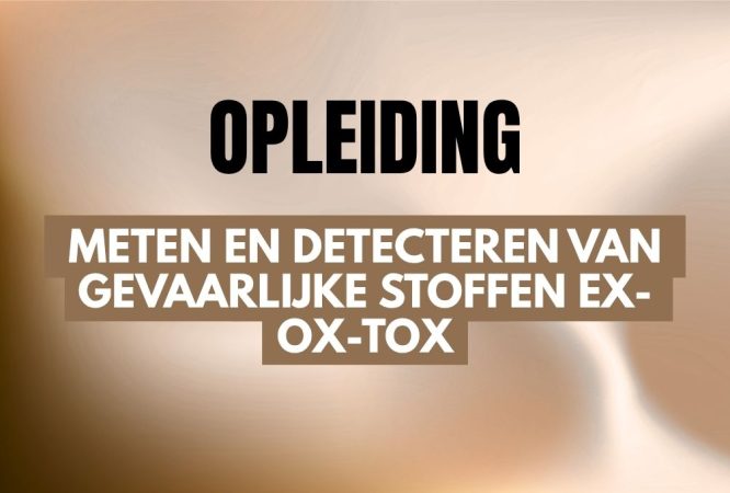 risicovolle taken -meten en detecteren van gevaarlijke stoffen ex-ox-tox
