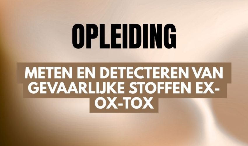 risicovolle taken -meten en detecteren van gevaarlijke stoffen ex-ox-tox