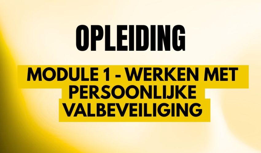 werken op hoogte - module 1 - werken met persoonlijke valbeveiliging