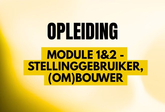 werken op hoogte - module 1&2 - stellinggebruiker, (om)bouwer