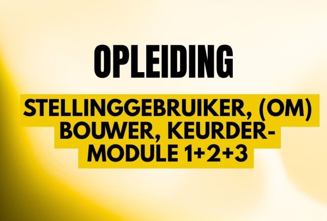 werken op hoogte - stellinggebruiker, (om) bouwer, keurder-module 1+2+3